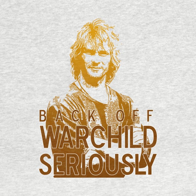 Back Off, Warchild - Seriously by kellyhogaboom